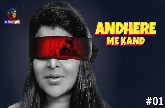 Andhere Me Kand S01E01 Atrangii Hindi Hot Web Series 2023