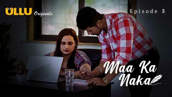 Maa Ka Naka S01E05 Hindi Hot Web Series 2023 Ullu