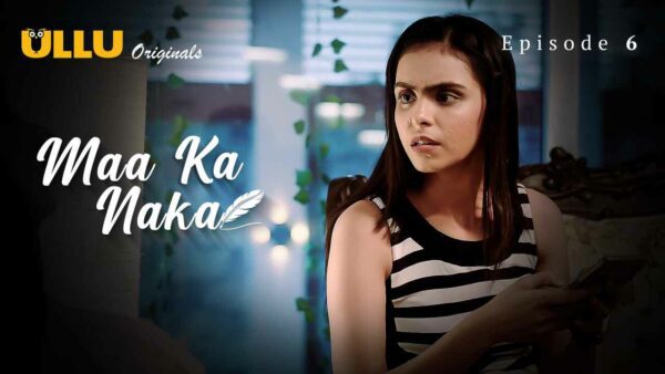 Maa Ka Naka S01E06 Hindi Hot Web Series 2023 Ullu