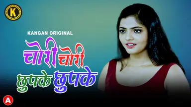 Chori Chori Chupke Chupke S01E02 Hot Hindi Web Series 2023 Kangan