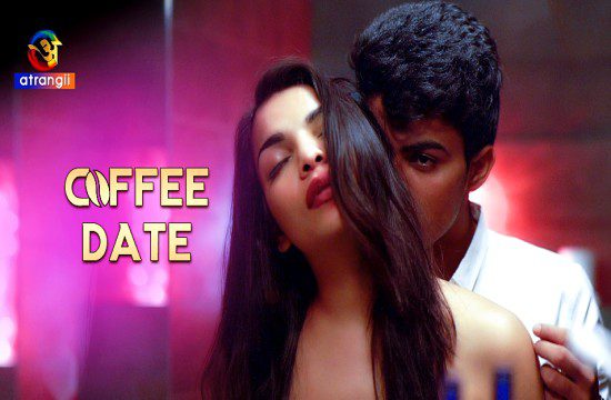 Coffee Date 2023 – Atrangii Hindi Hot Short Film