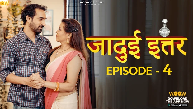 Jadui Ittar S01E04 – Hindi New Hot Web Series 2023 – WOOW