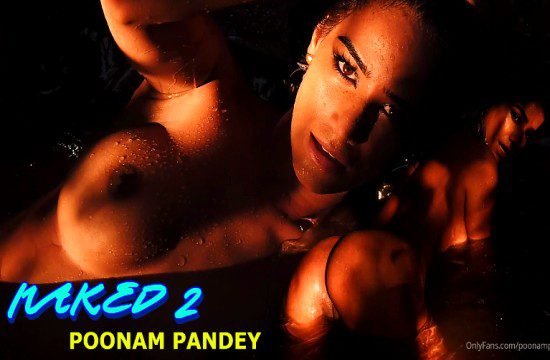 Naked 2 – Poonam Pandey Solo Hot Video On OnlyFans