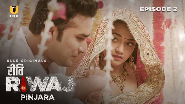 Riti Riwaj (Pinjara) S01E02 – Hindi New Hot Web Series 2023 Ullu