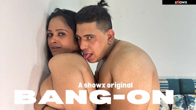 Bang On – 2023 – Uncut Hindi Hot Short Film – ShowX