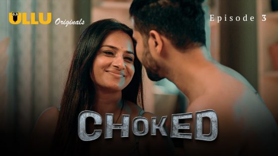 Choked – Part 1 – Episode 3 – 2024 – Hot Hindi Web Series – ULLU