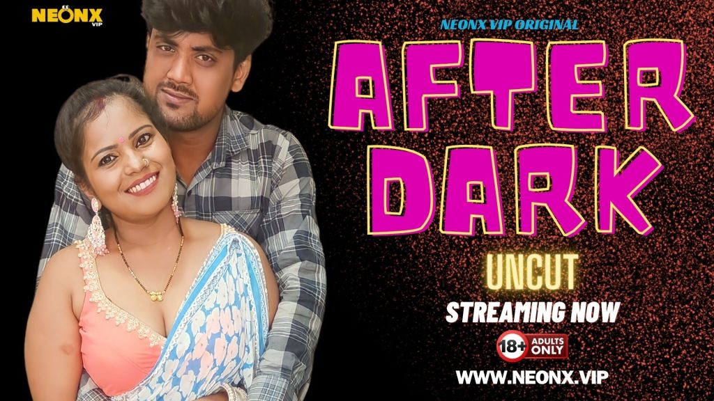 After Dark 2024 – Hindi Uncut Short Film – NeonX