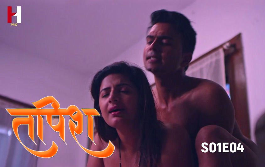 Tapish S01E04 – 2024 – Hindi Hot Web Series – HuntCinema