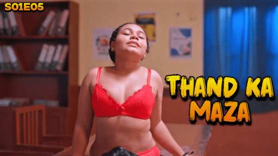 Thand Ka Maza S01E05 – 2024 – Hindi Hot Web Series – BigShots