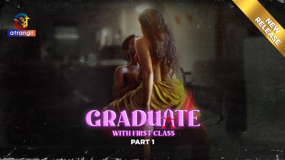 Graduate With First Class P01E03 – 2024 – Hindi Hot Web Series – Atrangii Originals