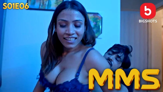MMS S01E06 – 2024 – Hindi Hot Web Series – Bigshots