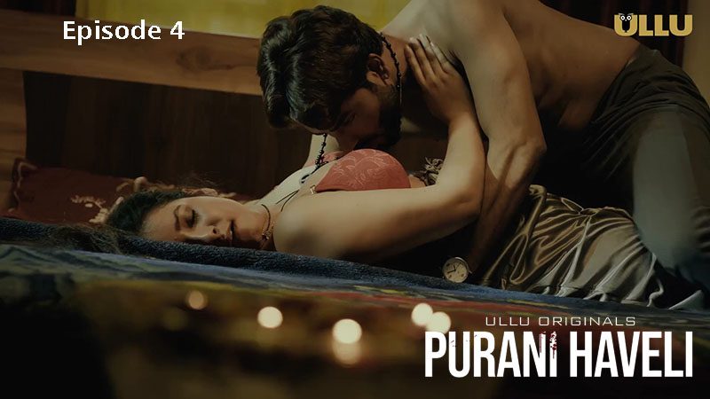Purani Haveli P02E04 – 2024 – Hindi Hot Web Series – Ullu