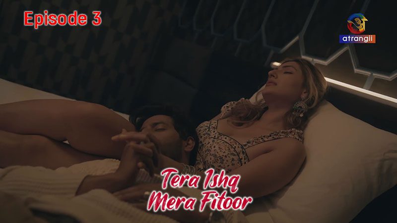Tera Ishq Mera Fitoor P01E03 – 2024 – Hindi Hot Web Series – Atrangii Originals