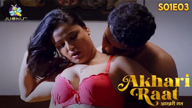 Aakhiri Raat – S01E03 – 2024 – Hindi Hot Web Series – Jugnu