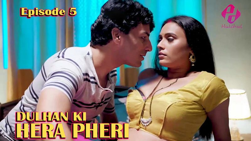Dulhan Ki Hera Pheri E05 2024 Hindi Hot Web Series – Hulchul